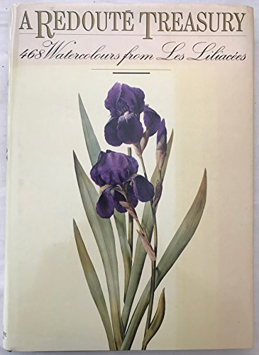 Beispielbild fr A Redoute Treasury: 468 Watercolours from Les Liliacees of Pierre-Joseph Redoute zum Verkauf von Front Cover Books