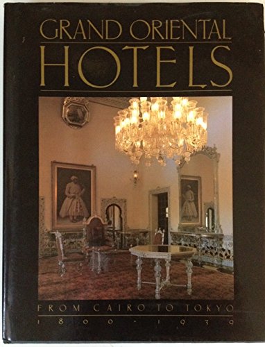 9780865650848: Grand Oriental Hotels from Cairo to Tokyo, 1800-1939 [Idioma Ingls]