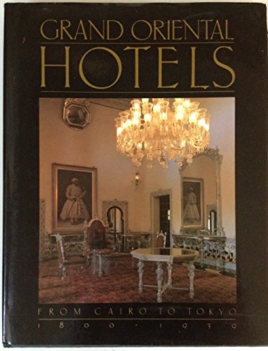 9780865650848: Grand Oriental Hotels/from Cairo to Tokyo, 1800-1939 [Lingua Inglese]