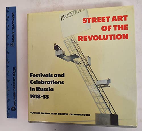 Beispielbild fr STREET ART OF THE REVOLUTION: Festivals and Celebrations in Russia 1918-1933 zum Verkauf von Edward Ripp: Bookseller