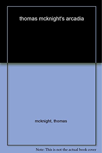 Beispielbild fr Thomas Mcknights Arcadia zum Verkauf von JR Books