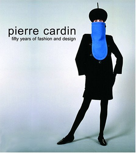 9780865651661: Pierre Cardin: Fifty Years of Fashion and Design