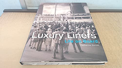 Imagen de archivo de Luxury Liners: Life on Board a la venta por Blue Skye Books