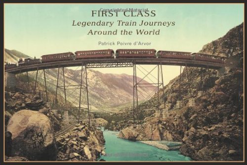 Stock image for First Class: Legendary Train Journeys Around the World for sale by Books of the Smoky Mountains