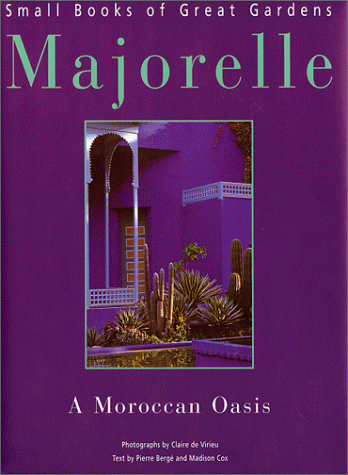 9780865652101: Majorelle: A Moroccan Oasis (Small Books of Great Gardens)