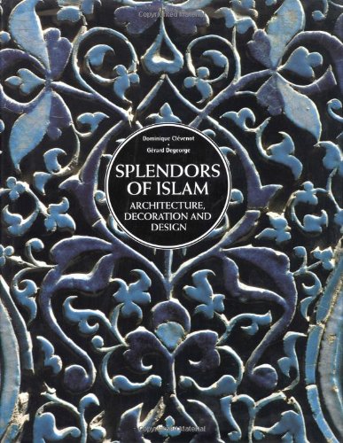 Beispielbild fr Splendors of Islam : Architecture, Decoration and Design zum Verkauf von Better World Books