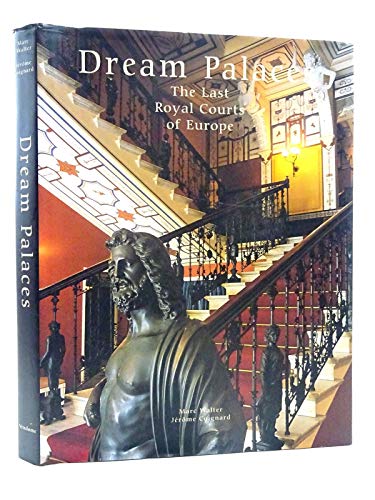 Imagen de archivo de Dream Palaces: The Last Royal Courts of Europe a la venta por Books of the Smoky Mountains