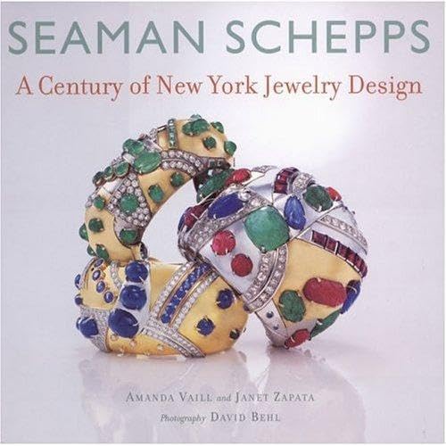 Seaman Schepps: A Century of New York Jewelry Design (9780865652392) by Vaill, Amanda; Zapata, Janet