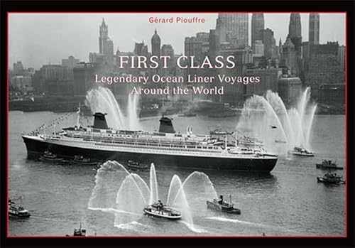 9780865652569: First Class: Legendary Ocean Liner Voyages Around the World