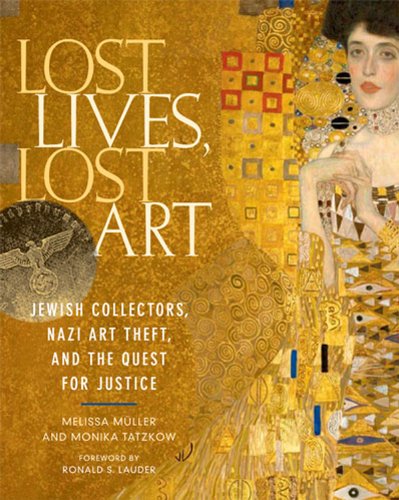 Beispielbild fr Lost Lives, Lost Art: Jewish Collectors, Nazi Art Theft, and the Quest for Justice zum Verkauf von Books From California