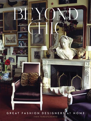 Imagen de archivo de Beyond Chic: Great Fashion Designers at Home a la venta por ThriftBooks-Dallas