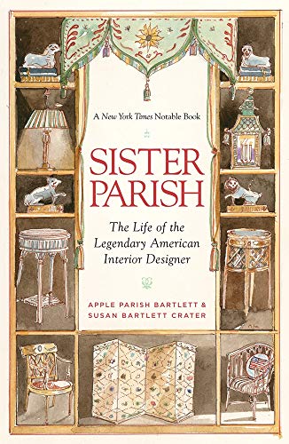 Sister Parish: The Life of the Legendary American Interior Designer (9780865652941) by Parish Bartlett, Apple; Bartlett Crater, Susan; Williams, Bunny