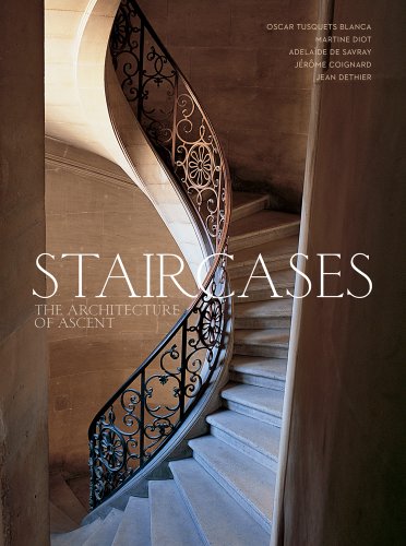 Staircases: The Architecture of Ascent (9780865653092) by Tusquets Blanca, Oscar; Diot, Martine; De Savray, AdelaÃ¯de; Coignard, JÃ©rÃ´me; Dethier, Jean