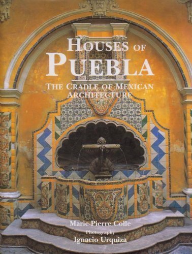 Stock image for Houses of Puebla: The Cradle of Mexican Architecture for sale by HPB-Diamond