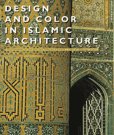 Stock image for Design and Color in Islamic Architecture : Eight Centuries of the Tile-Maker's Art for sale by Better World Books