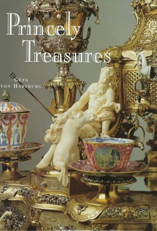 Princely Treasures (9780865659872) by Von Habsburg, Dr. Geza