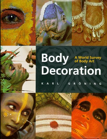 Body Decoration: A World Survey of Body Art (9780865659971) by Groning, Karl