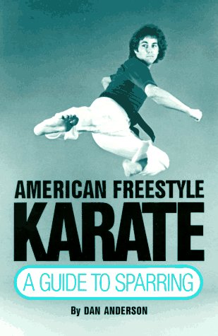 American Freestyle Karate: A Guide to Sparring (Unique Literary Books of the World) (9780865680210) by Anderson, Dan