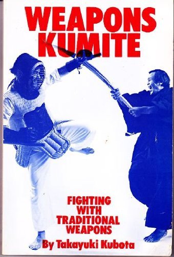Stock image for Weapons Kumite Fighting with Traditional Weapons for sale by Babushka Books & Framers