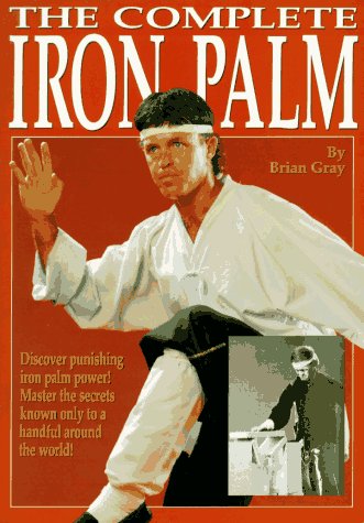 The Complete Iron Palm (9780865681460) by Gray, Brian