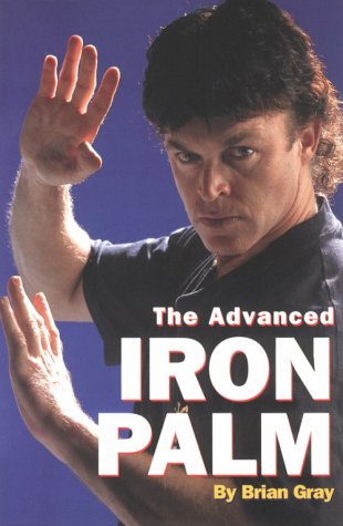 The Advanced Iron Palm (9780865681590) by Gray, Brian