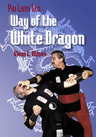 Imagen de archivo de Pai Lum Tao : Way of the White Dragon a la venta por Better World Books: West