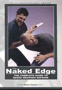 Stock image for The Naked Edge: The Complete Guide to Edged Weapons Defense (Elite Professional Series) for sale by HPB-Red