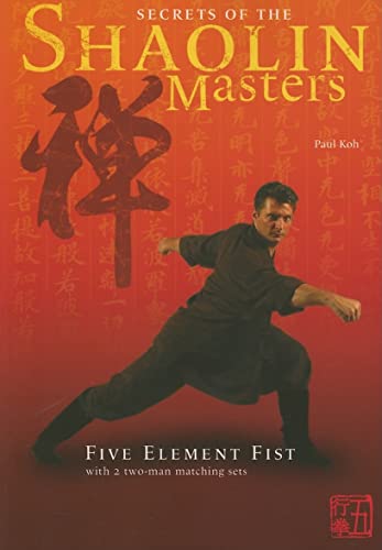 Stock image for Secrets of the Shaolin Masters: Five Element Fist with 2 Two-Man Matching Sets for sale by Ergodebooks