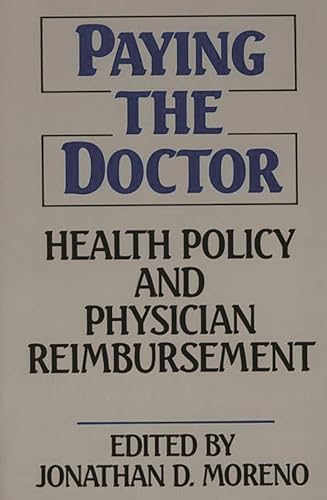 Imagen de archivo de Paying the Doctor: Health Policy and Physician Reimbursement a la venta por ThriftBooks-Atlanta