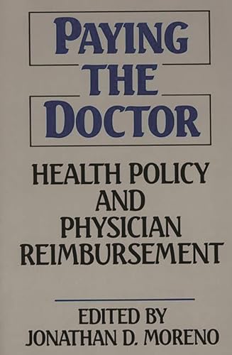 Stock image for Paying the Doctor: Health Policy and Physician Reimbursement for sale by ThriftBooks-Atlanta