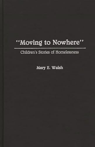 Stock image for Moving to Nowhere: Children's Stories of Homelessness for sale by ThriftBooks-Dallas
