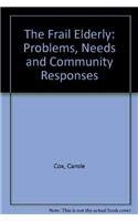 Imagen de archivo de The Frail Elderly : Problems, Needs, and Community Responses a la venta por Better World Books