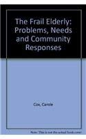 Stock image for The Frail Elderly : Problems, Needs, and Community Responses for sale by Better World Books