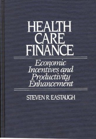Beispielbild fr Health Care Finance: Economic Incentives and Productivity Enhancement zum Verkauf von Anybook.com