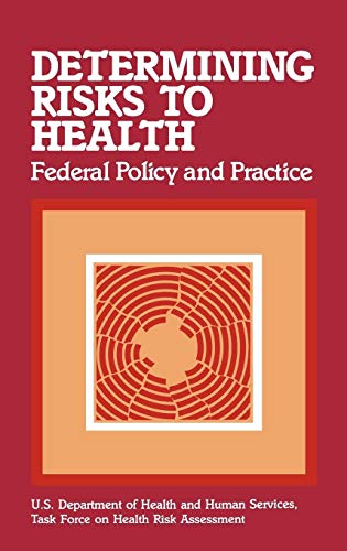 Determining risks to health : federal policy and practice