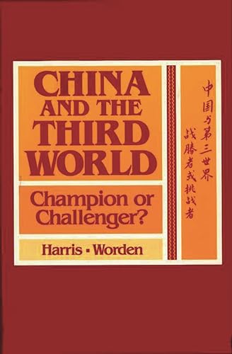 China and the Third World: Champion or Challenger? (9780865691421) by Harris, Lillian C.; Worden, Robert L.
