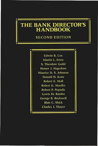 The Bank Director's Handbook: Second Edition (9780865691452) by Cox, Edwin B.; Ernst, Martin E.; Hagedorn, Homer J.; Johnson, Maurice Ds; Korn, Donald; Moll, Robert; Mueller, Robert; Popadic, Robert; Rambo,...