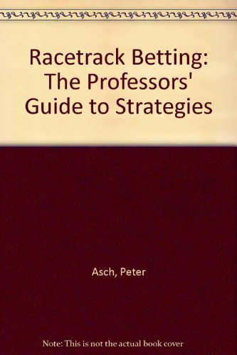 Stock image for Racetrack Betting: The Professors' Guide to Strategies for sale by ThriftBooks-Dallas