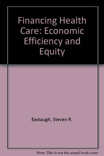 Stock image for Financing Health Care: Economic Efficiency and Equity for sale by A Few Books More. . .