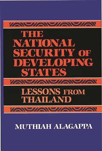 The National Security of Developing States: Lessons from Thailand (9780865691520) by Alagappa, Muthiah