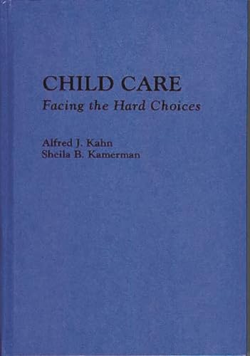Beispielbild fr Child Care : Facing the Hard Choices zum Verkauf von Better World Books