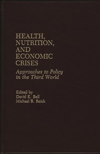 Stock image for Health, Nutrition and Economic Crises: Approach to Policy in the Third World: Approaches to Policy in the Third World for sale by Reuseabook