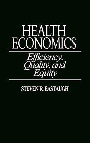 Imagen de archivo de Health Economics : Efficiency, Quality, and Equity a la venta por Better World Books