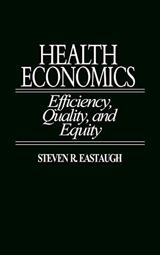 Stock image for Health Economics : Efficiency, Quality, and Equity for sale by Better World Books