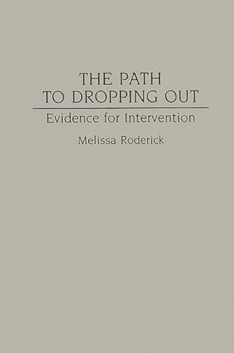 The Path to Dropping Out: Evidence for Intervention (9780865692060) by Roderick, Melissa