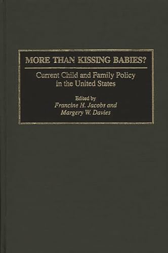 Beispielbild fr More Than Kissing Babies?: Current Child and Family Policy in the United States [Hardcover] Davies, Margery W. and Jacobs, Francine H. zum Verkauf von RUSH HOUR BUSINESS