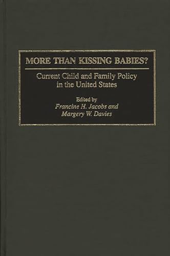 Stock image for More Than Kissing Babies?: Current Child and Family Policy in the United States for sale by Ergodebooks