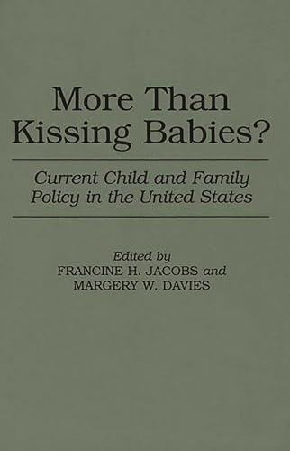 Beispielbild fr More Than Kissing Babies?: Current Child and Family Policy in the United States zum Verkauf von Revaluation Books