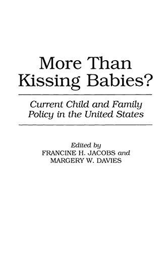 Imagen de archivo de More Than Kissing Babies?: Current Child and Family Policy in the United States a la venta por ThriftBooks-Dallas