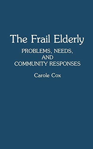 9780865692282: The Frail Elderly: Problems, Needs, and Community Responses